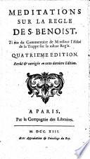Meditations sur la règle de S. Benoist, tirées du commentaire de Monsieur l'Abbé de la Trappe sur la même règle