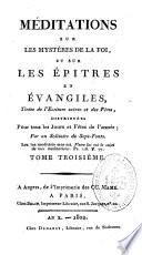 Méditations sur les mystères de la foi, et sur les Epîtres et Evangiles, tirées de l'Ecriture Sainte et des Pères