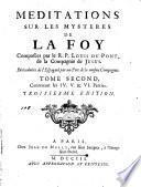 Meditations sur les mysteres de la foy, composées par le r.p. Louis du Pont, de la Compagnie de Jesus. Et traduites de l'espagnol par le r.p. Brignon, de la mesme Compagnie. Tome premier [-second!