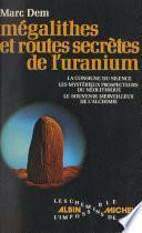 Mégalithes et routes secrètes de l'uranium