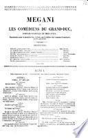 Megani, ou les Comédiens du grand duc comédie-vaudeville en trois actes. Représenté pour la premiere fois a Paris, sur le théatre du Gymnase dramatique, le 19 août 1840 [par Dubois d'Avesnes]
