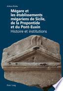Megare et les etablissements megariens de Sicile, de la Propontide et du Pont-Euxin