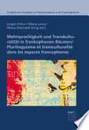 Mehrsprachigkeit und Transkulturalität in frankophonen Räumen: Modelle, Prozesse und Praktiken