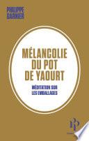 Mélancolie du pot de yaourt - Méditation sur les emballages