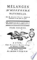 Mélanges d'histoire naturelle. Par m. Alleon Dulac, avocat en Parlement & aux Cours de Lyon. Tome premier [-sixieme]