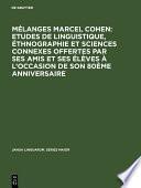 Mélanges Marcel Cohen: Etudes de linguistique, éthnographie et sciences connexes offertes par ses amis et ses élèves à l'occasion de son 80ème anniversaire