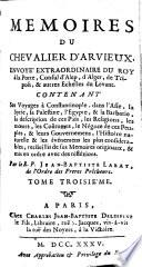 Mém. du chevalier d'Arvieux, contenant ses voyages à Constantinople, dans l'Asie, la Syrie, etc