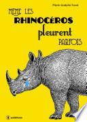 Même les rhinocéros pleurent parfois