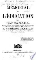 Mémoiral de l'éducation du Bas-Canada. Étant un exposé des principaux faits qui ont eu lieu relativement à l'éducation, depuis 1615 jusqu'à 1855, inclusivement