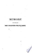 Mémoire des habitants des colonies françaises (et de leurs co-intéressés résidant en France, sur la question de réduire les droits imposés sur les sucres étrangers.) [Subscribed D. G. Gruet, etc. With an appendix.]