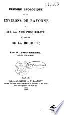 Mémoire géologique sur les environs de Bayonne et sur la non-possibilité d'y trouver de la houille