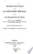 Memoire historique sur la reaction royale, et sur les massacres du midi