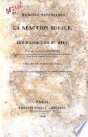 Mémoire historique sur la réaction royale, et sur les massacres du Midi; par le citoyen Fréron, ... avec les pièces justificatives, et augmenté d'eclaircissemens et documens historiques