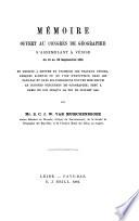 Mémoire offert au Congrès de géographie s'assemblant à Venise du 15 au 22 Septembre 1881 et destiné à mettre en évidence les travaux géographiques achevés ou en voie d'exécution dans les Pays-Bas et dans ses possessions d'outre mer depuis le congrès précédent de géographie, tenu à Paris en 1875 jusqu'à la fin de juillet 1881