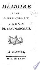 Mémoire pour Pierre-Augustin Caron de Beaumarchais. (Advertisement servant de réponse au troisième précis du Comte de la Blache, depuis son grand Mémoire.-Mémoire à consulter, et Consultation pour Pierre-Augustin Caron de Beaumarchais, etc.-Réponse au Mémoire signifié du Comte Alexandre-Joseph Falcoz de la Blache.).