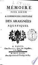 Mémoire pour servir à commencer l'histoire des araignées aquatiques