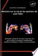 Mémoire sur la vie et les opinions de Lao-Tseu : philosophe chinois du VIe siècle avant notre ère, qui a professé les opinions communément attribuées à Pythagore, à Platon et à leurs disciples. [Nouv. éd. revue et mise à jour].