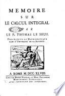 Memoire sur le calcul integral par le P. Thomas Le Seur professeur de math ematique dans l'Universitè de la Sapience