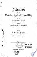 Mémoire sur les colonies agricoles israélites de la Jewish Colonization Association dans la République Argentine