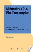 Mémoires (4). Fin d'un empire : l'Algérie, de Gaulle et moi, 7 juin 1958-10 juin 1960