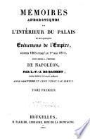 Mémoires anecdotiques sur l'intérieur du palais et sur quelque événemens de l'empire, depuis 1805 jusqu'au 1816