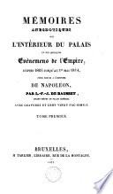 Mémoires anecdotiques sur l'intérieur du palais et sur quelques évenemens de l'Empire depuis 1805 jusqu'au 1er mai 1814 pour servir à l'histoire de Napoléon