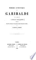 Mémoires authentiques sur Garibaldi ... précédés d'un précis historique et d'un appel aux amis de l'indépendance italienne par C. Robert