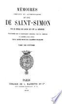 Mémoires complets et authentiques du duc de Saint-Simon sur le siècle de Louis XIV et la régence