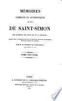 Mémoires complets et authentiques du duc de Saint-Simon sur le siècle de Louis XIV et la régence