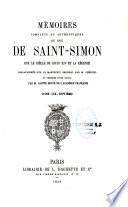 Mémoires complets et authentiques du duc De Saint-Simon sur le siècle de Louis XIV et la Régence. Tome premier [-Tome vingtième]