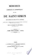 Memoires complets et authentiques sur le siecle de Louis XIV et la regence, publ. pour la 1. fois sur le manuscrits original entierement ecrit de la main de l'auteur par le marquis de Saint Simon