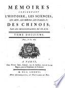 Memoires Concernant L'Histoire, Les Sciences, Les Arts, Les Moeurs, Les Usages, &c. Des Chinois: Par les Missionaires de Pekin