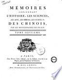 Memoires concernant l'histoire, les sciences, les arts, les moeurs, les usages, &c. des chinois: par les missionaires de Pekin. Tome premier [-quinzieme]