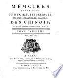 Mémoires concernant l'histoire, les sciences, les arts, les moeurs, les usages, &c. des Chinois: par les missionnaires de Pékin