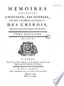 Mémoires concernant l'histoire, les sciences, les arts, les moeurs, les usages,... des chinois, par les missionnaires de Pekin