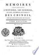 Mémoires Concernant L'Histoire, Les Sciences, Les Arts, Les Moeurs, Les Usages, [et]c. Des Chinois