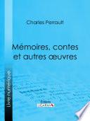 Mémoires, contes et autres oeuvres de Charles Perrault