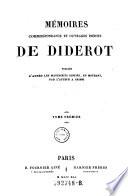 Memoires, correspondance et ouvrages inedits de Diderot; Publies d'apres les manuscrits confles, en mourant par l'auteur a Grimm