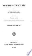 Mémoires couronnés et autres mémoires publiés par l'Académie royale des sciences, des lettres et des beaux-arts de Belgique