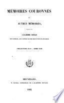 Mémoires couronnés et autres mémoires publiés par l'Académie royale des sciences, des lettres et des beaux-arts de Belgique
