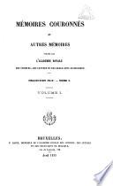 Mémoires couronnés et autres mémoires publićs par l'Académie royale des sciences, des lettres et des beaux-arts de Belgique. Collection in-80. Tome I-LXVI [1840-1904].