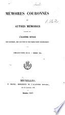 Mémoires couronnés et autres mémoires publićs par l'Académie royale des sciences, des lettres et des beaux-arts de Belgique. Collection in-80. Tome I-LXVI [1840-1904].