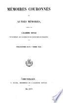 Mémoires couronnés et autres mémoires publićs par l'Académie royale des sciences, des lettres et des beaux-arts de Belgique. Collection in-80. Tome I-LXVI [1840-1904].