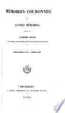 Mémoires couronnés et autres mémoires publićs par l'Académie royale des sciences, des lettres et des beaux-arts de Belgique. Collection in-80. Tome I-LXVI [1840-1904].