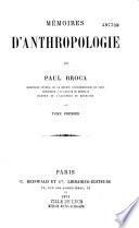 Mémoires d'anthropologie, de Paul Broca, ...