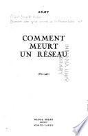 Mémoires d'un agent secret de la France Libre: Comment meurt un réseau
