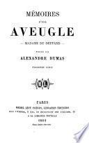 Mémoires d'une Aveugle, Madame du Deffand. Publiés par Alexandre Dumas