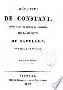 Mémoires de Constant, premier valet de chambre de l'empereur, sur la vie privée de Napoléon, sa famille et sa cour