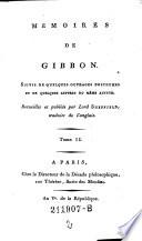 Memoires de Gibbon. Suivis de Quelques ouvrages posthumes etc