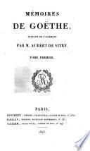Mémoires de Goethe, Traduits de l'Allemand par Aubert de Vitry